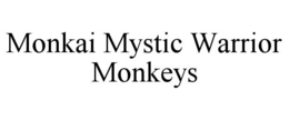 MONKAI MYSTIC WARRIOR MONKEYS trademark
