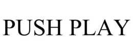 PUSH PLAY trademark