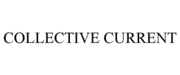 COLLECTIVE CURRENT trademark