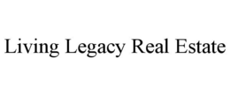 LIVING LEGACY REAL ESTATE trademark