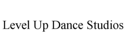 LEVEL UP DANCE STUDIOS trademark