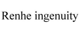 RENHE INGENUITY trademark