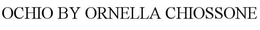 OCHIO BY ORNELLA CHIOSSONE trademark