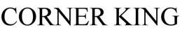 CORNER KING trademark