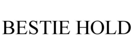 BESTIE HOLD trademark