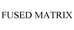 FUSED MATRIX trademark