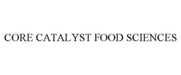 CORE CATALYST FOOD SCIENCES trademark