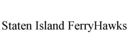 STATEN ISLAND FERRYHAWKS trademark