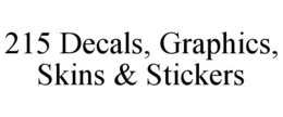 215 DECALS, GRAPHICS, SKINS & STICKERS trademark