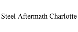 STEEL AFTERMATH CHARLOTTE trademark