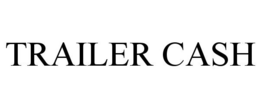 TRAILER CASH trademark