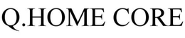 Q.HOME CORE trademark