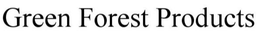 GREEN FOREST PRODUCTS trademark