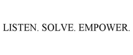 LISTEN. SOLVE. EMPOWER. trademark
