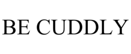 BE CUDDLY trademark