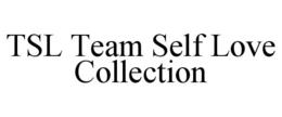 TSL TEAM SELF LOVE COLLECTION trademark