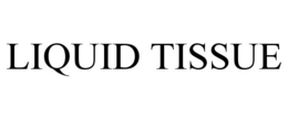 LIQUID TISSUE trademark