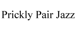 PRICKLY PAIR JAZZ trademark