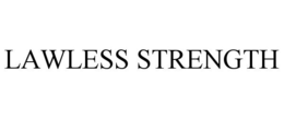 LAWLESS STRENGTH trademark