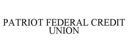 PATRIOT FEDERAL CREDIT UNION trademark