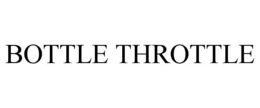 BOTTLE THROTTLE trademark