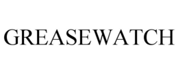 GREASEWATCH trademark