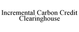 INCREMENTAL CARBON CREDIT CLEARINGHOUSE trademark