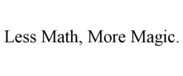 LESS MATH, MORE MAGIC. trademark