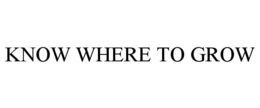 KNOW WHERE TO GROW trademark