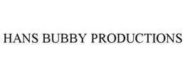 HANS BUBBY PRODUCTIONS trademark