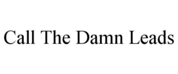 CALL THE DAMN LEADS trademark