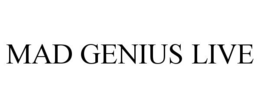 MAD GENIUS LIVE trademark