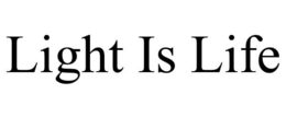 LIGHT IS LIFE trademark