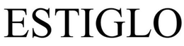ESTIGLO trademark