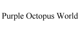 PURPLE OCTOPUS WORLD trademark