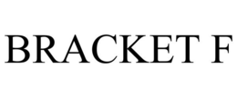 BRACKET F trademark