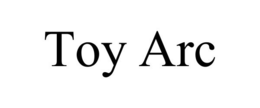 TOY ARC trademark