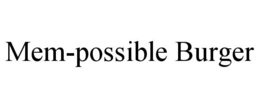 MEM-POSSIBLE BURGER trademark