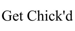 GET CHICK'D trademark