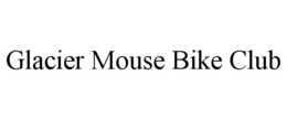 GLACIER MOUSE BIKE CLUB trademark