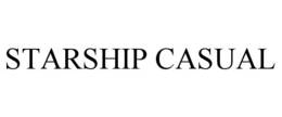 STARSHIP CASUAL trademark