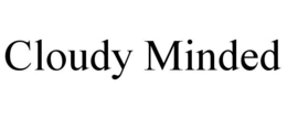 CLOUDY MINDED trademark