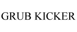 GRUB KICKER trademark