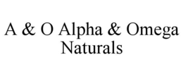 A & O ALPHA & OMEGA NATURALS trademark