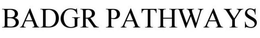 BADGR PATHWAYS trademark