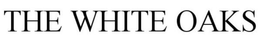 THE WHITE OAKS trademark