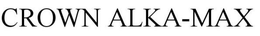 CROWN ALKA-MAX trademark