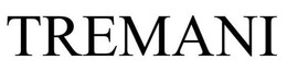 TREMANI trademark