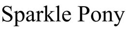 SPARKLE PONY trademark