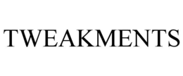 TWEAKMENTS trademark